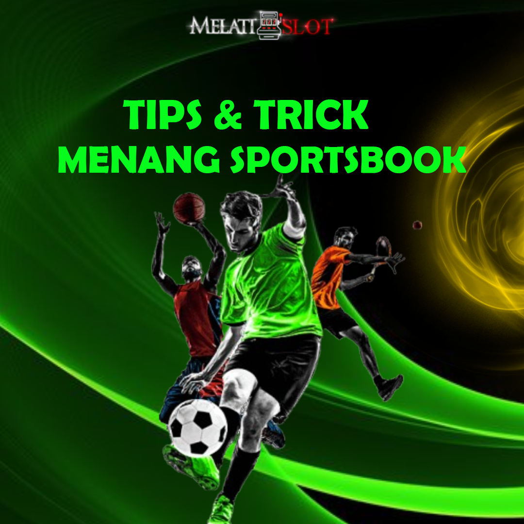 Melatislot: Tips & Trick Menang Sportsbook